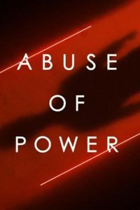 Abuse of Power – S01E01 – Episode #1.1