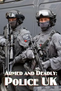Armed and Deadly: Police UK – S01E02 – Episode #1.2