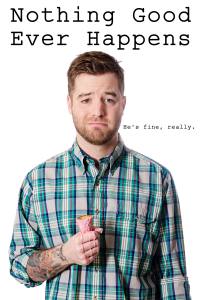 Nothing Good Ever Happens