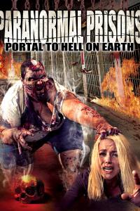 Paranormal Prisons: Portal to Hell on Earth
