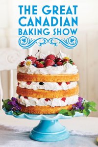The Great Canadian Baking Show – S01E08 – Finale