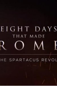 Eight Days That Made Rome – S01E02 – The Spartacus Revolt