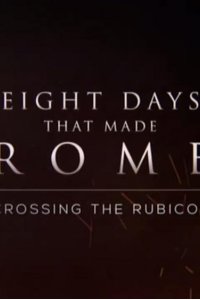 Eight Days That Made Rome – S01E03 – Crossing the Rubicon