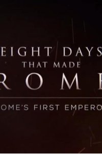 Eight Days That Made Rome – S01E04 – Rome’s First Emperor