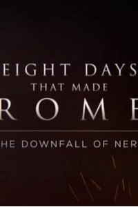 Eight Days That Made Rome – S01E06 – The Downfall of Nero