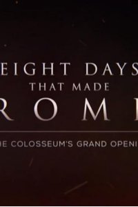 Eight Days That Made Rome – S01E07 – The Colosseum’s Grand Opening