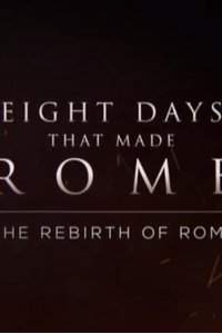 Eight Days That Made Rome – S01E08 – The Rebirth of Rome