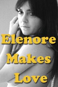 Elenore Makes Love