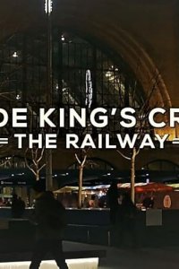 Inside King’s Cross: The Railway – S01E02 – Episode #1.2