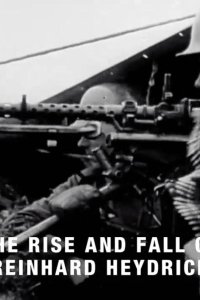 Hitler’s Circle of Evil – S01E07 – The Rise and Fall of Reinhard Heydrich