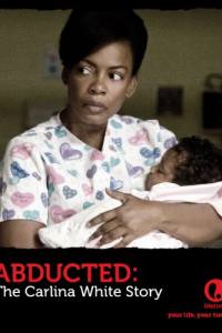 Abducted: The Carlina White Story