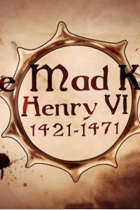 Britain’s Bloody Crown – S01E01 – Henry VI: The Mad King