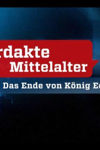 Medieval Murder Mysteries – S01E02 – King Edward II: A Mysterious Death