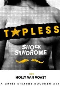 Topless Shock Syndrome: The Documentary