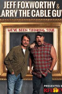 Jeff Foxworthy & Larry the Cable Guy: We’ve Been Thinking