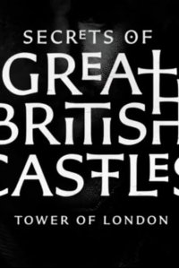 Secrets of Great British Castles – S01E02 – Tower of London