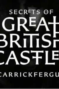 Secrets of Great British Castles – S01E06 – Carrickfergus