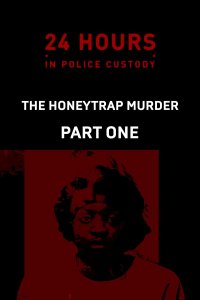 24 Hours in Police Custody – S13E04 – The Honeytrap Murder (Part 1/2)