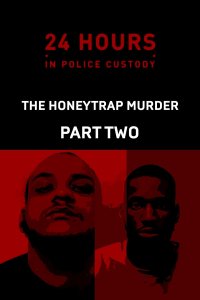 24 Hours in Police Custody – S13E05 – The Honeytrap Murder (Part 2/2)