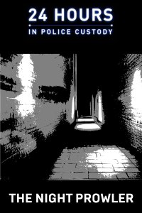 24 Hours in Police Custody – S13E07 – The Night Prowler