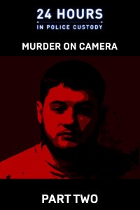 24 Hours in Police Custody – S13E10 – Murder on Camera (Part 2/2)