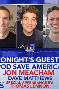 The Late Show with Stephen Colbert – S01E909 – Jon Favreau/Jon Lovett/Tommy Vietor/Jon Meacham/Dave Matthews