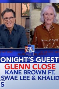 The Late Show with Stephen Colbert – S01E1011 – Glenn Close/Kane Brown/Swae Lee/Khalid