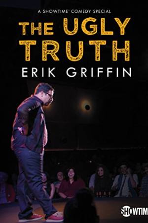 Erik Griffin: The Ugly Truth