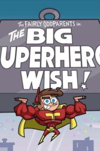 The Fairly OddParents – S04E01 – The Big Superhero Wish!