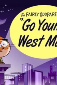The Fairly OddParents – S05E07 – Go Young, West Man/Birthday Wish