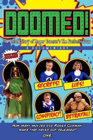 Doomed: The Untold Story of Roger Corman’s the Fantastic Four