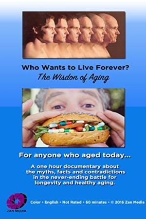 Who Wants to Live Forever, the Wisdom of Aging.