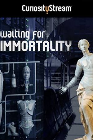 Waiting for Immortality