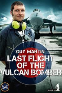 Guy Martin: The Last Flight of the Vulcan Bomber
