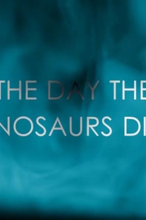 The Day the Dinosaurs Died