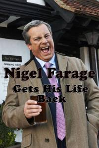 Nigel Farage Gets His Life Back