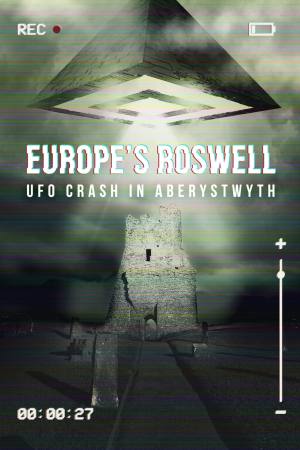 Europe’s Roswell: UFO Crash at Aberystwyth