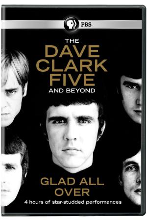 Glad All Over: The Dave Clark Five and Beyond