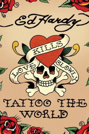 Ed Hardy: Tattoo the World