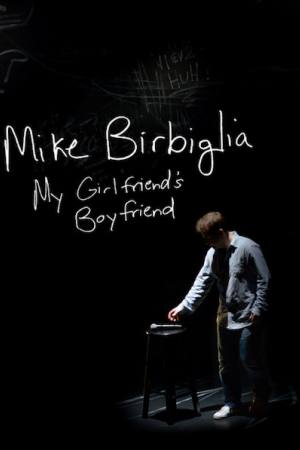 Mike Birbiglia: My Girlfriend’s Boyfriend