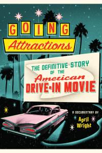 Going Attractions: The Definitive Story of the American Drive-in Movie