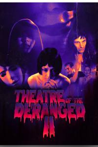 Theatre of the Deranged II