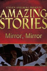 Amazing Stories – S01E19 – Mirror, Mirror