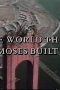 American Experience – S01E15 – The World That Moses Built