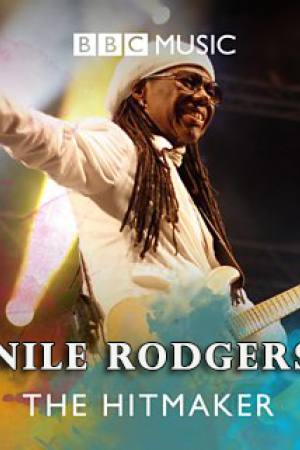 Nile Rodgers: The Hitmaker
