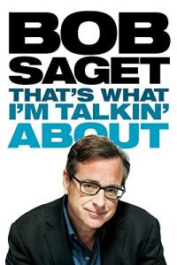 Bob Saget: That’s What I’m Talkin’ About