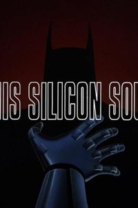 Batman: The Animated Series – S01E43 – His Silicon Soul