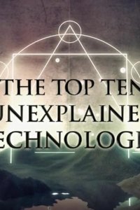 Ancient Aliens – S21E04 – The Top Ten Unexplained Technologies