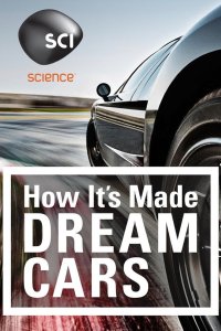 How It's Made: Dream Cars Season 3 Episode 1