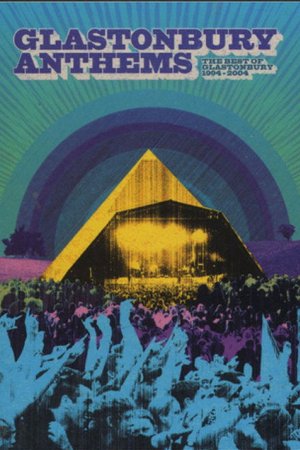 Glastonbury Anthems: The Best of Glastonbury 1994-2004